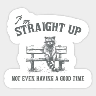 I'm Straight Up Not Even Having a Good Time Funny Sarcastic Racoon Sitting On Bench Shirt, Trash Panda Sticker